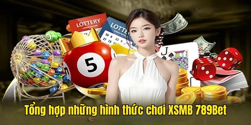 Tìm hiểu những cách thức chơi XSMB 789Bet